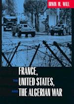 France, the United States, and the Algerian War