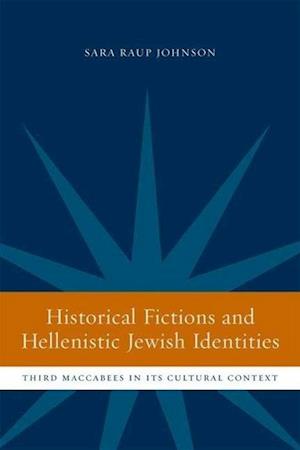 Historical Fictions and Hellenistic Jewish Identity