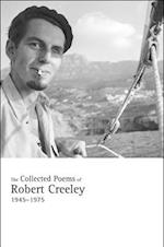 The Collected Poems of Robert Creeley, 1945a 1975