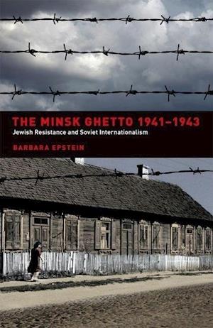 The Minsk Ghetto 1941-1943
