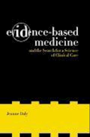 Evidence-Based Medicine and the Search for a Science of Clinical Care