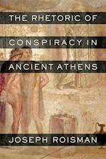 The Rhetoric of Conspiracy in Ancient Athens