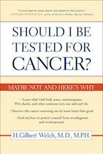 Should I Be Tested for Cancer?
