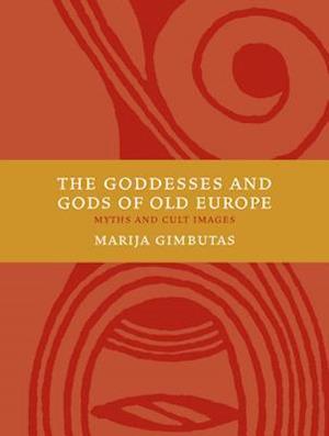 The Goddesses and Gods of Old Europe 6500-3500 BC