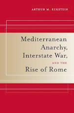 Mediterranean Anarchy, Interstate War, and the Rise of Rome
