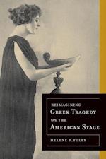Reimagining Greek Tragedy on the American Stage