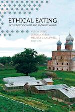 Ethical Eating in the Postsocialist and Socialist World