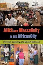 AIDS and Masculinity in the African City