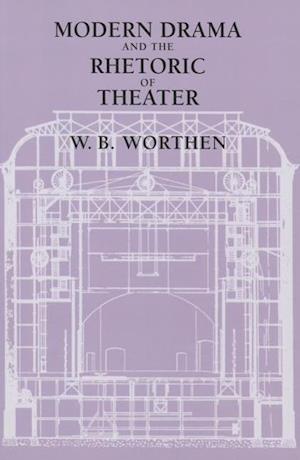 Modern Drama and the Rhetoric of Theater