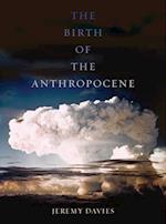 The Birth of the Anthropocene