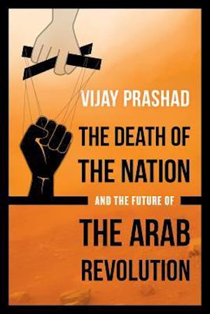 The Death of the Nation and the Future of the Arab Revolution