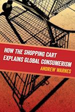 How the Shopping Cart Explains Global Consumerism