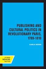Publishing and Cultural Politics in Revolutionary Paris, 1789-1810