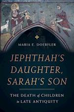 Jephthah’s Daughter, Sarah’s Son