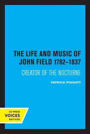The Life and Music of John Field 1782-1837