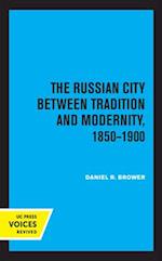 The Russian City Between Tradition and Modernity, 1850-1900