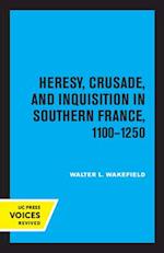 Heresy, Crusade, and Inquisition in Southern France, 1100 - 1250