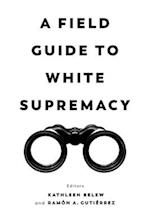 A Field Guide to White Supremacy