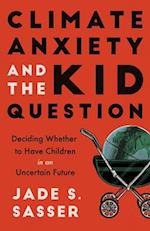 Climate Anxiety and the Kid Question