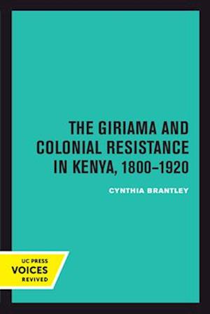 The Giriama and Colonial Resistance in Kenya, 1800-1920