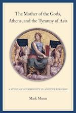 Mother of the Gods, Athens, and the Tyranny of Asia