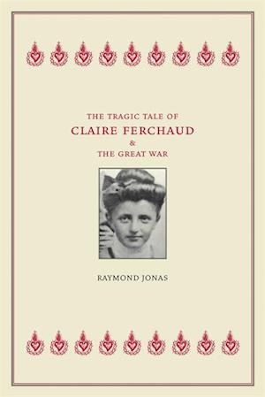 Tragic Tale of Claire Ferchaud and the Great War