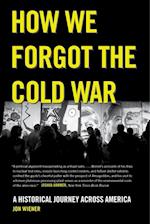 How We Forgot the Cold War