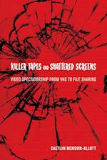 Killer Tapes and Shattered Screens