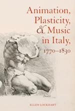 Animation, Plasticity, and Music in Italy, 1770-1830