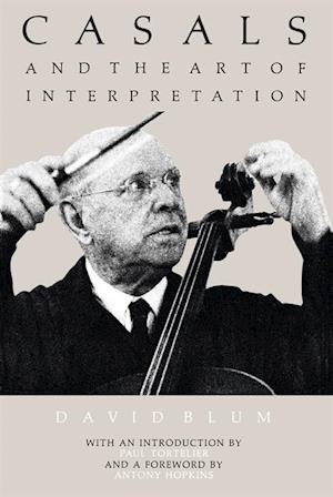 Casals and the Art of Interpretation