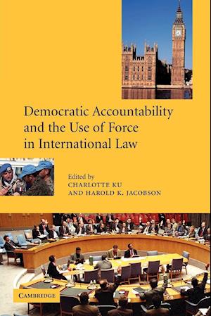 Democratic Accountability and the Use of Force in International Law