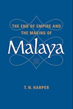 The End of Empire and the Making of Malaya