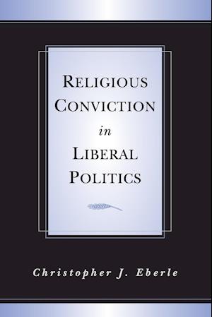 Religious Conviction in Liberal Politics