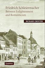 Friedrich Schleiermacher: Between Enlightenment and Romanticism