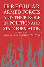 Irregular Armed Forces and their Role in Politics and State Formation