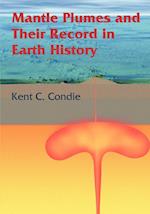 Mantle Plumes and their Record in Earth History