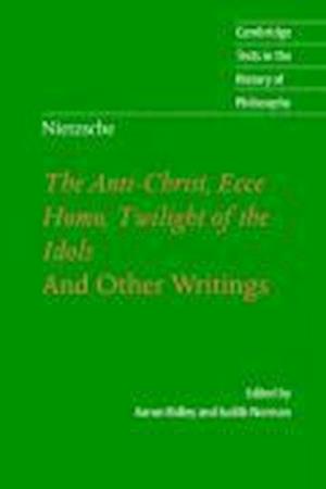Nietzsche: The Anti-Christ, Ecce Homo, Twilight of the Idols