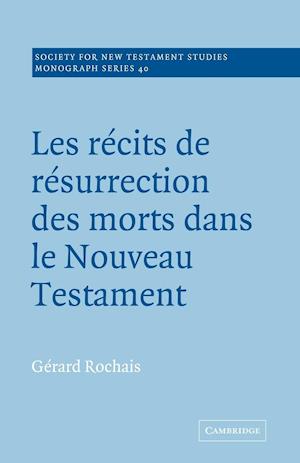 Les Recits de Resurrection des Morts dans le Nouveau Testament