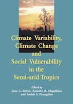 Climate Variability, Climate Change and Social Vulnerability in the Semi-arid Tropics