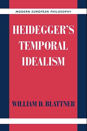 Heidegger's Temporal Idealism