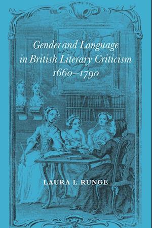 Gender and Language in British Literary Criticism, 1660-1790