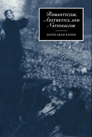 Romanticism, Aesthetics, and Nationalism