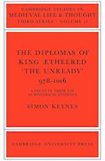 The Diplomas of King Aethlred 'the Unready' 978-1016