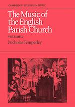 The Music of the English Parish Church: Volume 2