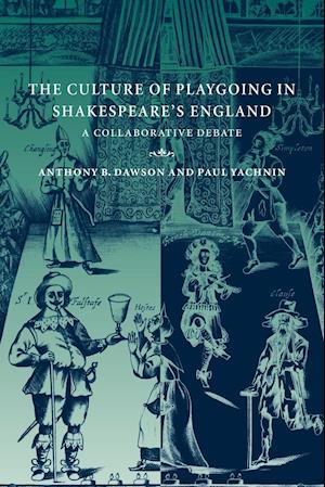 The Culture of Playgoing in Shakespeare's England