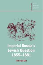 Imperial Russia's Jewish Question, 1855-1881