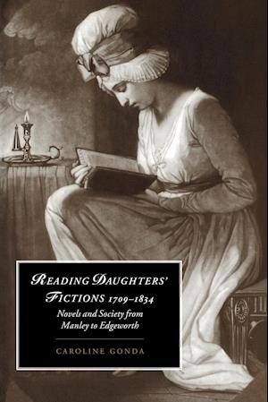Reading Daughters' Fictions 1709–1834