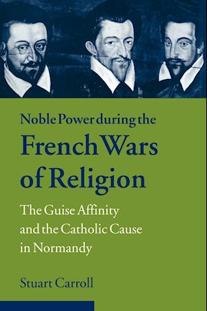 Noble Power during the French Wars of Religion