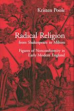 Radical Religion from Shakespeare to Milton