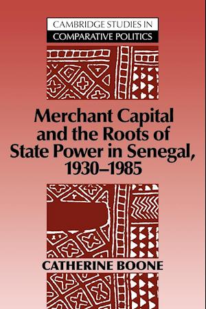 Merchant Capital and the Roots of State Power in Senegal